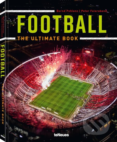 Football (The Ultimate Book) - Peter Feierabend, Bernd Pohlenz - kniha z kategorie Kolektivní sporty