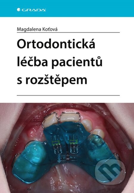 Ortodontická léčba pacientů s rozštěpem - Magdalena Koťová, Grada, 2024