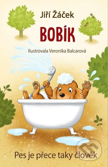Bobík neboli Pes je přece taky člověk - Jiří Žáček, Veronika Balcarová (ilustrácie), Šulc - Švarc, 2024