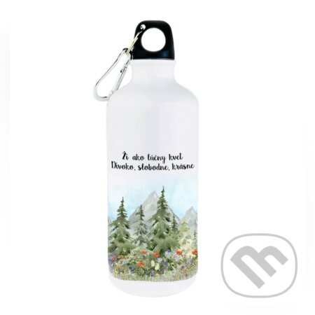 Turistická fľaša Ži ako lúčny kvet - Divoko, slobodne, krásne