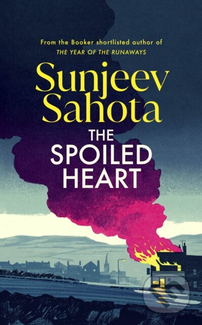 The Spoiled Heart - Sunjeev Sahota, Harvill Secker, 2024