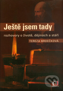 Ještě jsem tady - Tereza Brdečková, Nakladatelství Lidové noviny, 2005