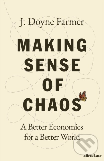 Making Sense of Chaos - J. Doyne Farmer, Allen Lane, 2024