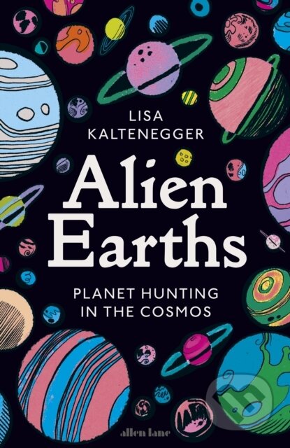 Alien Earths - Lisa Kaltenegger, Allen Lane, 2024