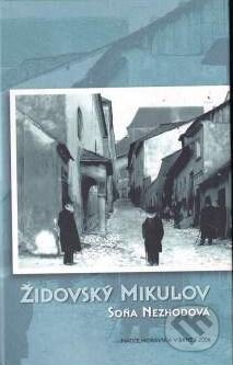 Židovský Mikulov - Soňa Nezhodová, Matice moravská, 2006