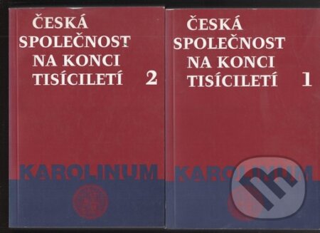 Česká společnost na konci tisíciletí 1. a 2., Karolinum, 1999