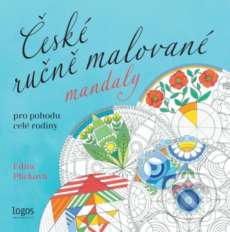 České ručně malované mandaly - Pro pohodu celé rodiny - Edita Plicková, Logos, 2024