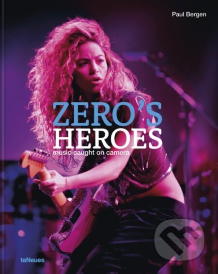 Zero’s Heroes (Music Caught on Camera) - Paul Bergen - kniha z kategorie Fotografie