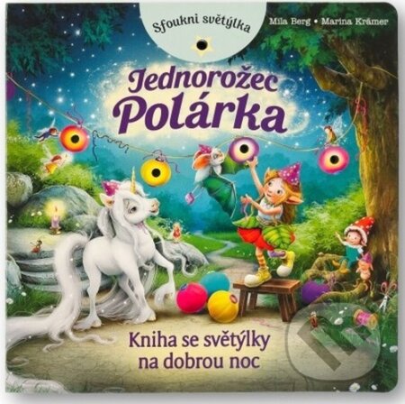 Sfoukni světýlka: Jednorožec Polárka - Mila Berg, Marina Kramer, Svojtka&Co., 2024