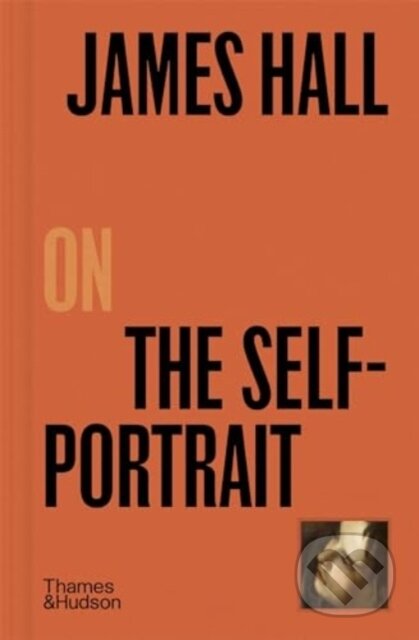 James Hall on The Self-Portrait - James Hall, Thames & Hudson, 2024