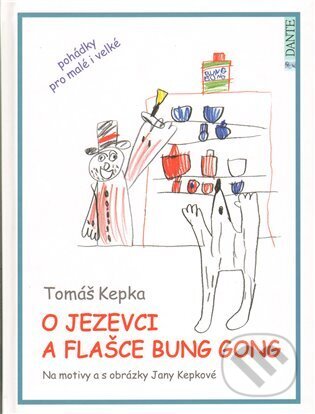 O jezevci a flašce Bung Gong - Tomáš Kepka, Jana Kepková (Ilustrátor), Dante Moriarty, 2009