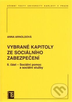 Vybrané kapitoly ze sociálního zabezpečení - 2. díl - Anna Arnoldová, Karolinum, 2005