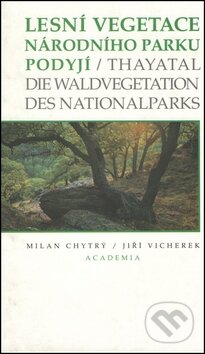 Lesní vegetace národního parku Podyjí - Milan Chytrý, Jiří Vicherek, Academia, 2000
