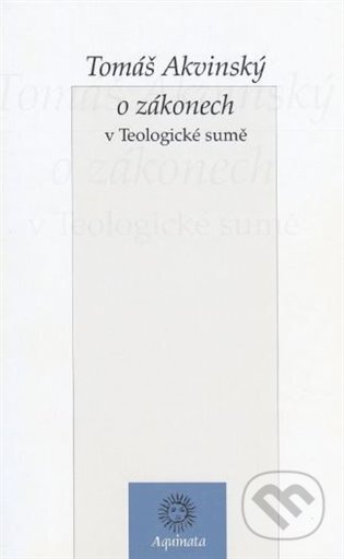 O zákonech v Teologické sumě - Tomáš Akvinský, Krystal OP, 2004