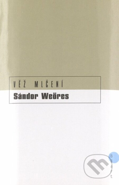 Věž mlčení - Sándor Weöres, BB/art, 2003