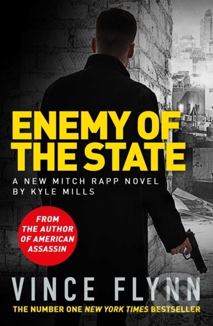 Enemy Of The State - Kyle Mills, Vince Flynn, Simon & Schuster, 2018