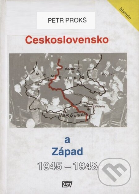 Československo a Západ 1945-1948 - Petr Prokš, ISV, 2005