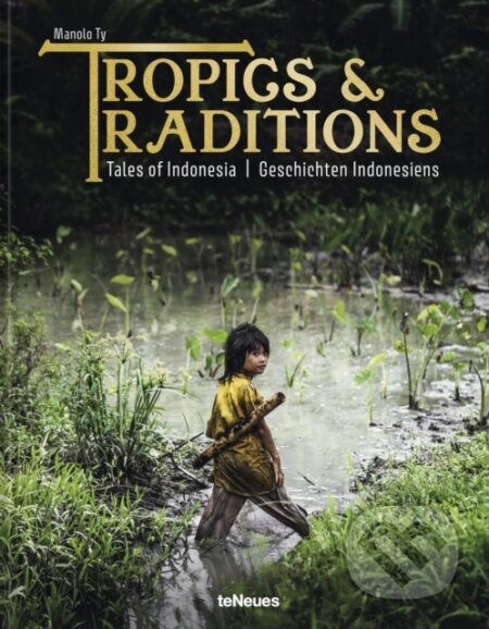 Tropics & Traditions (Tales of Indonesia) - Manolo Ty - kniha z kategorie Fotografie