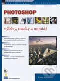 Photoshop výběry, masky a montáž - Katrin Eismannová, Zoner Press, 2006