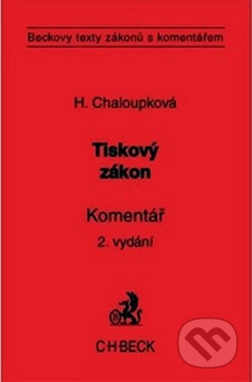 Tiskový zákon. Komentář - Helena Chaloupková, C. H. Beck, 2008