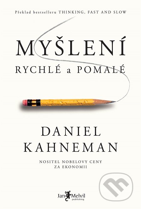 Myšlení rychlé a pomalé - Daniel Kahneman, Jan Melvil publishing, 2012