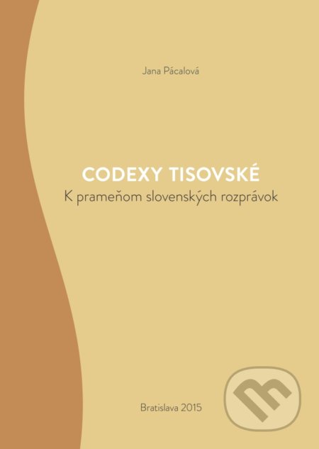 Codexy tisovské - Jana Pácalová, Slavistický ústav Jána Slanislava SAV, 2015