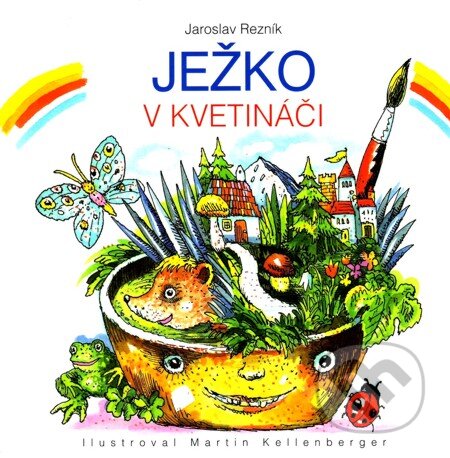 Ježko v kvetináči - Jaroslav Rezník, Vydavateľstvo Spolku slovenských spisovateľov, 2009