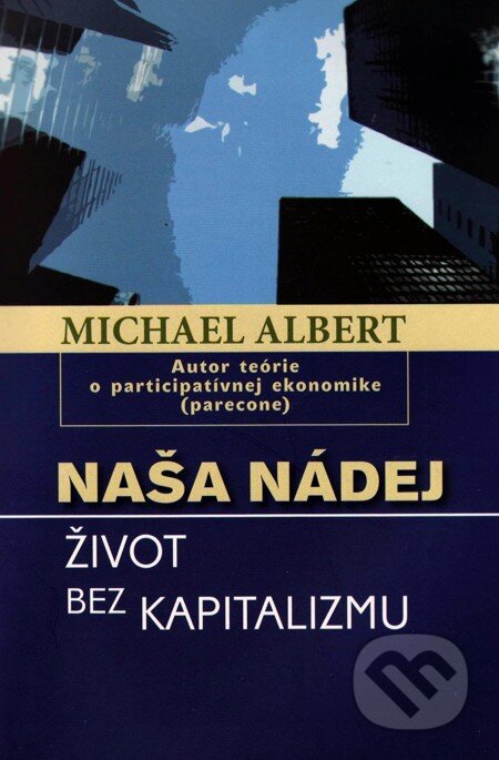 Naša nádej - Michael Albert, Vydavateľstvo Spolku slovenských spisovateľov, 2010