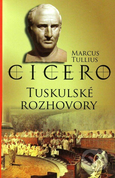 Tuskulské rozhovory - Marcus Tullius Cicero, Vydavateľstvo Spolku slovenských spisovateľov, 2009
