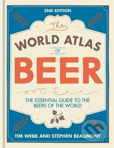 The World Atlas of Beer - Tim Webb, Mitchell Beazley, 2016