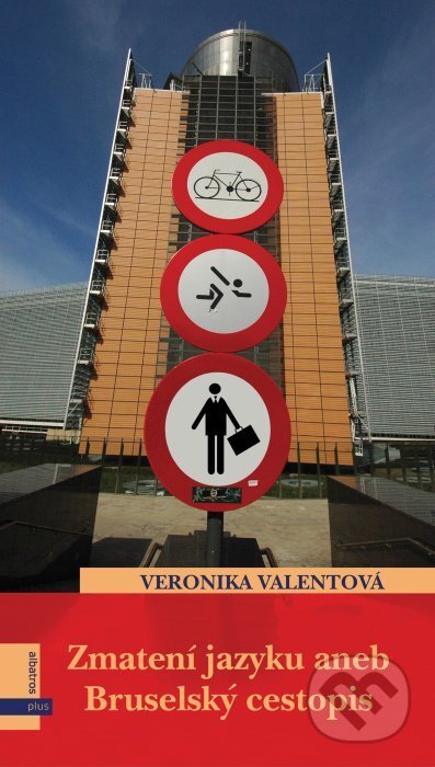 Zmatení jazyků aneb Bruselský cestopis - Veronika Valentová, Plus, 2010