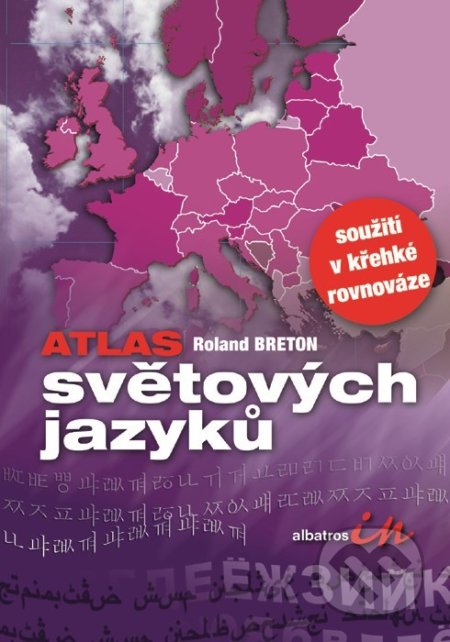 Atlas jazyků světa - Roland Breton, Albatros CZ, 2007
