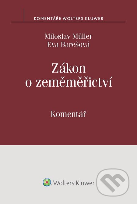 E-kniha: Zákon o zeměměřictví (Eva Barešová a Miloslav Müller). Wolters Kluwer, 2016