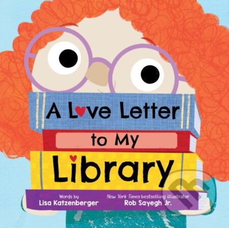 A Love Letter to My Library - Lisa Katzenberger, Rob Sayegh Jr. (ilustrátor), Sourcebooks, 2024