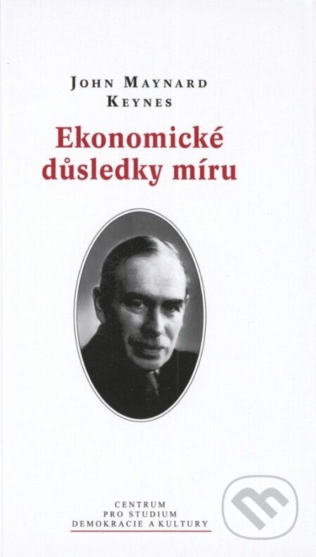 Ekonomické důsledky míru - John Maynard Keynes, Centrum pro studium demokracie a kultury, 2004