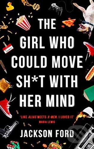 The Girl Who Could Move Sh*t With Her Mind - Jackson Ford, Orbit, 2020