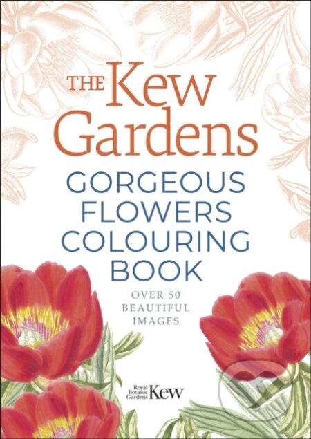 The Kew Gardens Gorgeous Flowers Colouring Book (Over 50 Beautiful Images) - kniha z kategorie Pro dospělé
