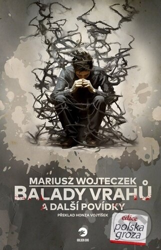 Balady vrahů a další povídky - Mariusz Wojteczek, Golden Dog, 2024