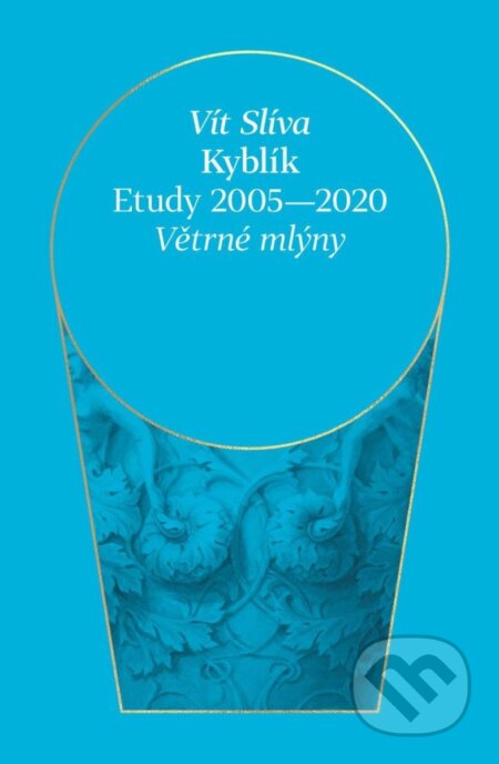 Kýblík - Etudy 2005-2020 - Vít Slíva, Větrné mlýny, 2024