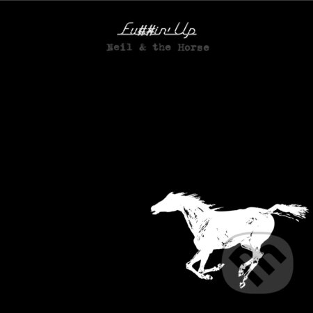 Neil Young & The Horse: Fu##in&#039; Up LP - Neil Young, The Horse, Hudobné albumy, 2024