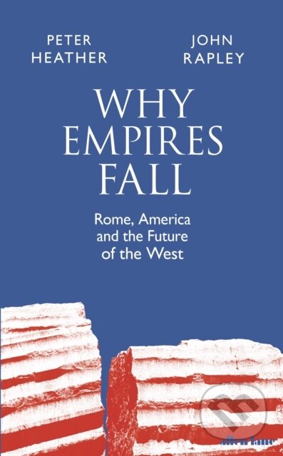 Why Empire Fall - John Rapley, Peter Heather, Allen Lane, 2023