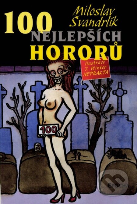 100 nejlepších hororů - Miloslav Švandrlík, Jiří Winter-Neprakta (Ilustrátor), Epocha, 2004