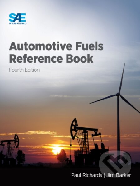 Automotive Fuels Reference Book - Paul Richards, Jim Barker, SAE International, 2023