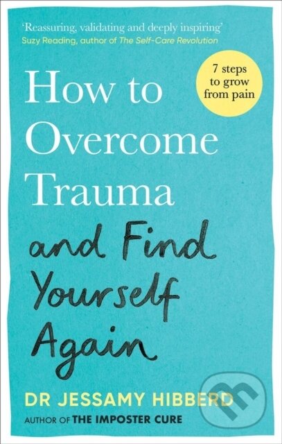 How to Overcome Trauma and Find Yourself Again - Jessamy Hibberd, Aster, 2024