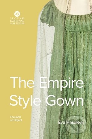 The Empire StyleGown - Eva Hasalová, Slovenské národné múzeum, 2023