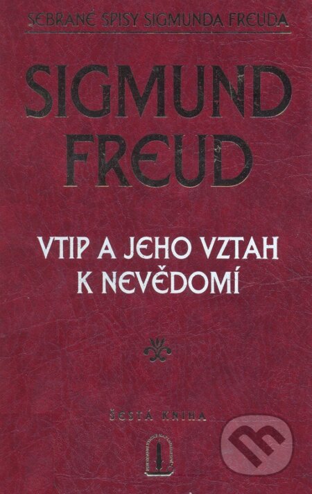 Vtip a jeho vztah k nevědomí - Sigmund Freud, Psychoanalytické nakl. J. Koco, 2005