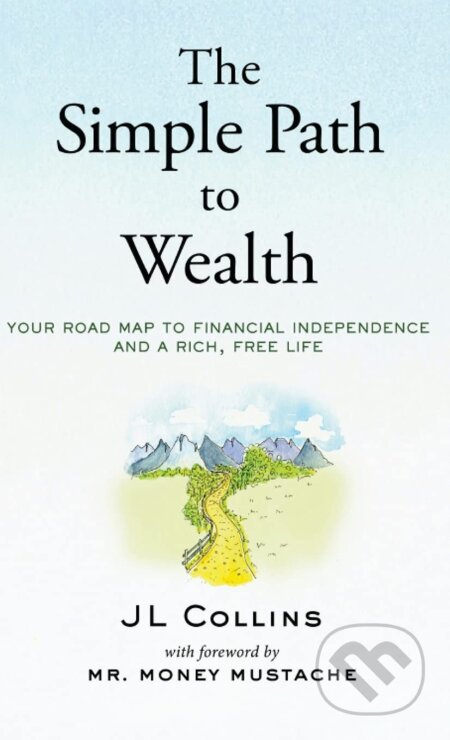 The Simple Path to Wealth - JL Collins, Jl Collins, 2021