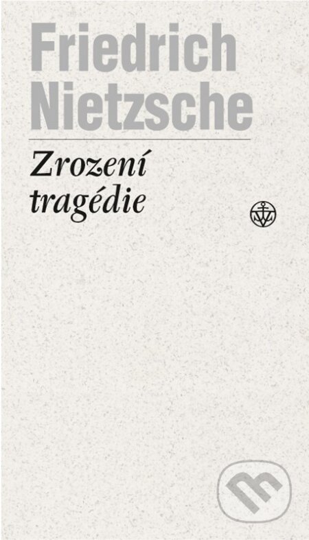 Zrození tragédie - Friedrich Nietzsche, Vyšehrad, 2024