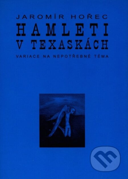 Hamleti v texaskách - Jaromír Hořec, Knihovna Jana Drdy, 2001