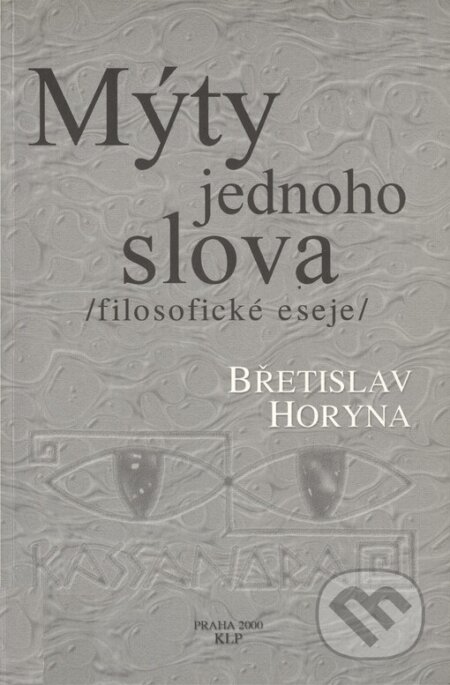 Mýty jednoho slova - Břetislav Horyna, First Class Publishing, 2000